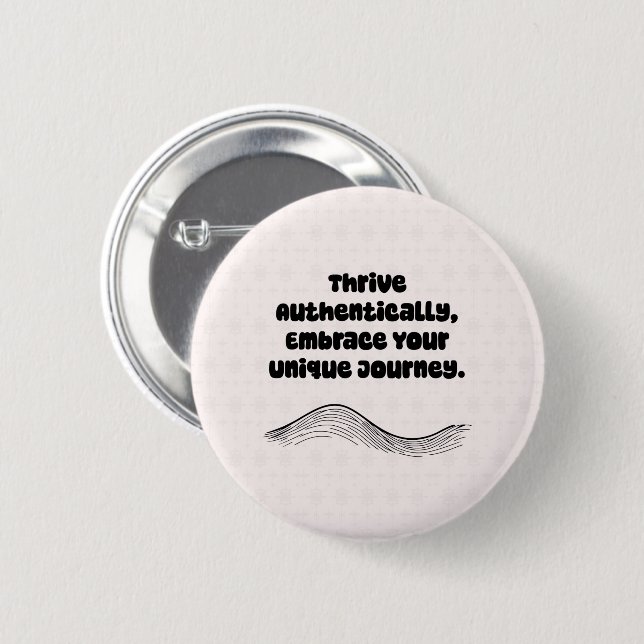 Thrive Authentically Embrace Unique Journey 2 Inch Round Button (Front & Back)