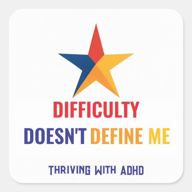  Thriving With ADHD* DIFFICULTY Doesn't Define Me Square Sticker (Front)
