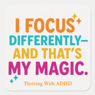Thriving With ADHD *I Focus Differently" Square Sticker