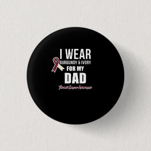 Throat Cancer Tshirt Burgundy Ivory for my Dad 1 Inch Round Button
