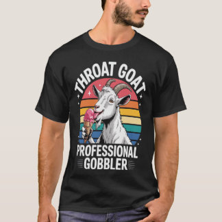 Throat Goat Inappropriate Adult HumorThroat Goat I T-Shirt
