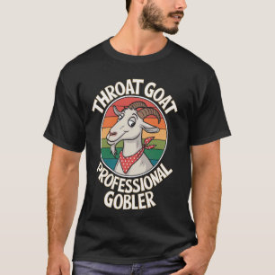 Throat Goat Professional Gobbler Inappropriate Men T-Shirt