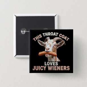 Throat Goat Swallows Juicy Wieners Inappropriate  2 Inch Square Button