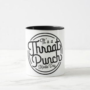 Throat Punch Kinda Day Mug