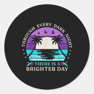 Through Every Dark Night Brighter Day Suicide Prev Classic Round Sticker