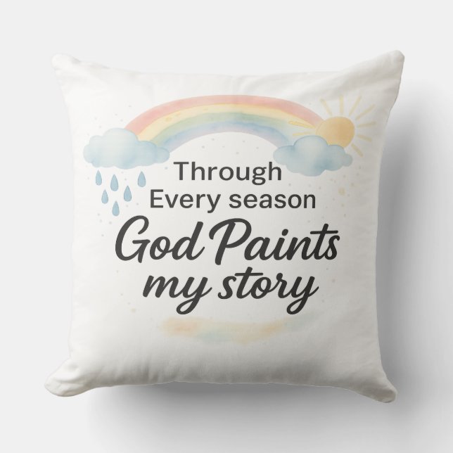 Through Every Season – God Paints My Story  Throw Pillow (Front)