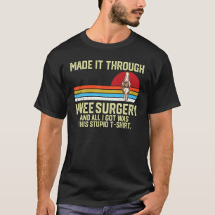 through knee surgery and I got was this stupid  kn T-Shirt