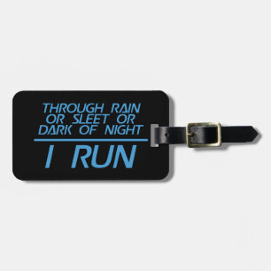 Through Rain or Sleet... I Run Luggage Tag