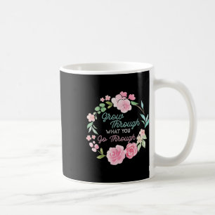 Through What You Go Through Mental Health Problems Coffee Mug