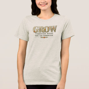 Through What You Go Through Wildflower Design Tri-Blend Shirt