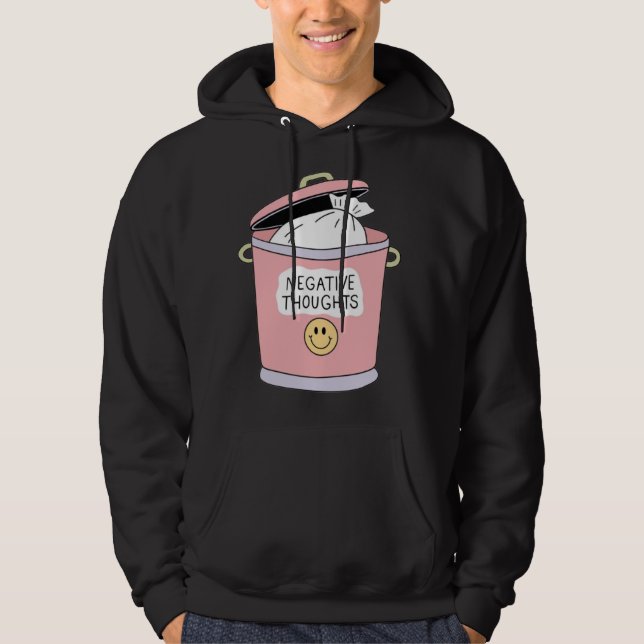 Throw Away Negative Thoughts Hoodie (Front)