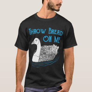 Throw bread on me duck liberty T-Shirt