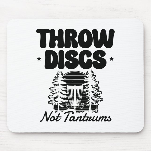 Throw Discs Not Tantrums Disc Folf Fun  Mouse Pad (Front)