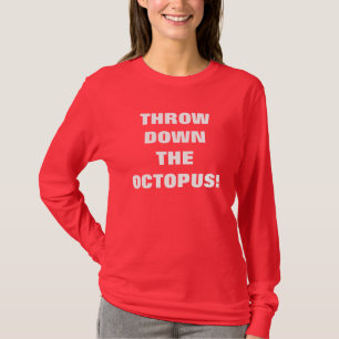 THROW DOWN THE OCTOPUS! T-Shirt