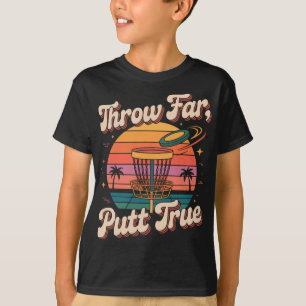 Throw Far Putt True Disc Golf Pion  T-Shirt
