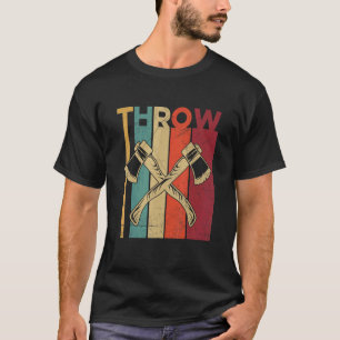 Throw For A Axe Throwing Champion T-Shirt