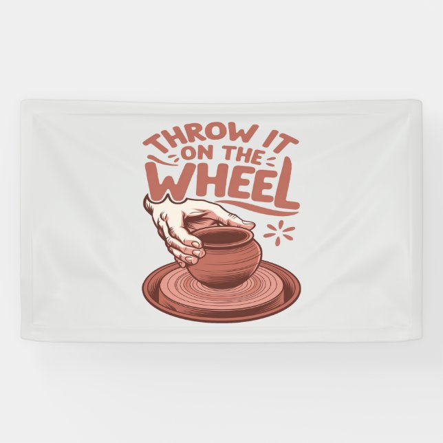 Throw It on the Wheel Pottery Art Clay Craft Banner (Horizontal)