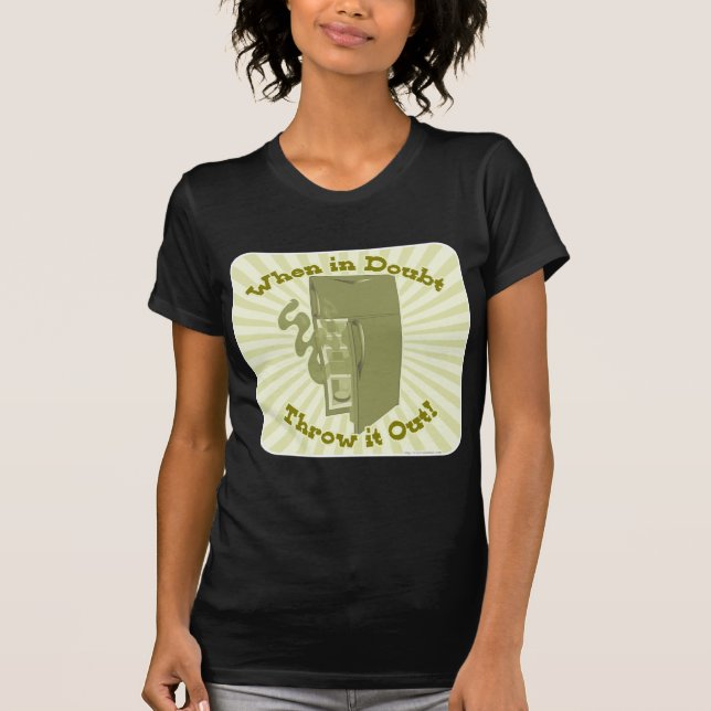 Throw it out no doubt! T-Shirt (Front)
