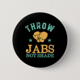 Throw Jabs Not Shade Sarcastic And Funny Women Kic 2 Inch Round Button