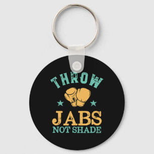 Throw Jabs Not Shade Sarcastic And Funny Women Kic Keychain