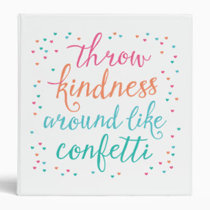 Throw Kindness Around Like Confetti Binder