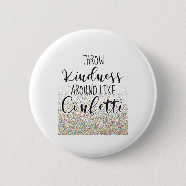 Throw Kindness Like Confetti Inspirational Saying 2 Inch Round Button (Front)