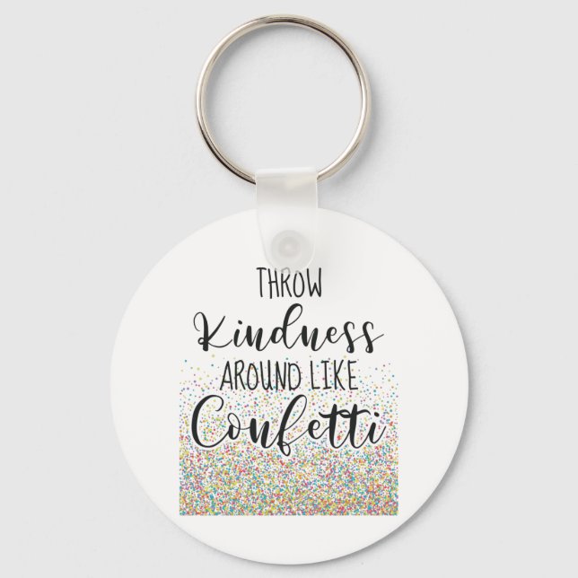 Throw Kindness Like Confetti Inspirational Saying Keychain (Front)