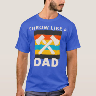 Throw like a dad T-Shirt