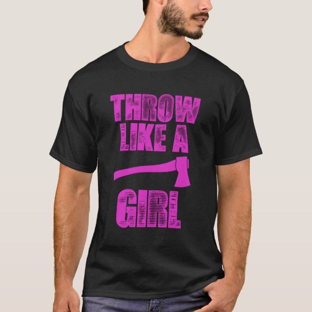 Throw Like A Girl Funny Axe Throwing Gift T-Shirt (Front)