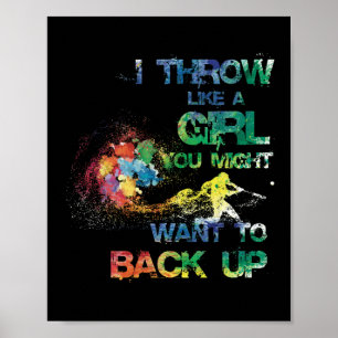 Throw Like A Girl Might Want To Back Up Softball Poster