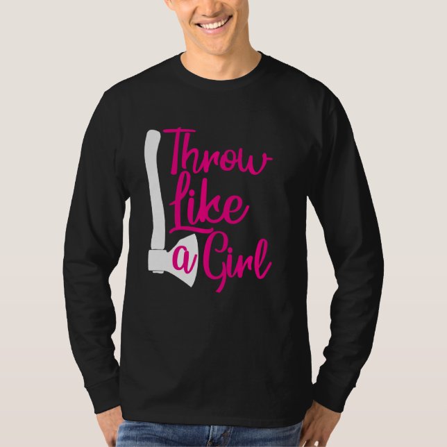 Throw Like A Girl  Womans Funny Axe Throwing T-Shirt (Front)