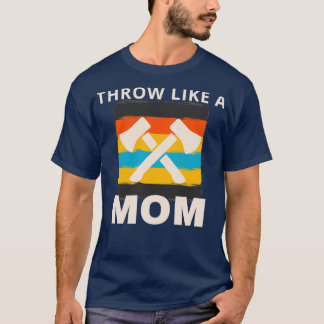 Throw like a mom T-Shirt