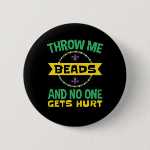 Throw Me Beads and No One Gets Hurt Mardi Gras 2 Inch Round Button