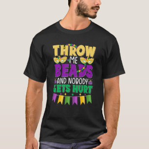 Throw Me Beads and Nobody Gets Hurt Mardi Gras Cut T-Shirt
