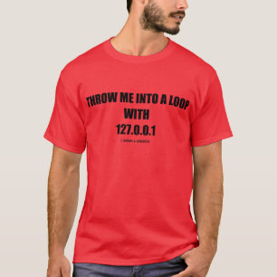 Throw Me Into A Loop With 127.0.0.1 (Computer) T-Shirt