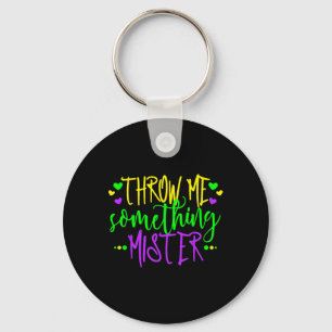Throw Me Something Mister Happy Mardi Gras Carniva Keychain