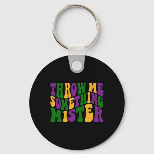 Throw Me Something Mister Happy Mardi Gras Carniva Keychain