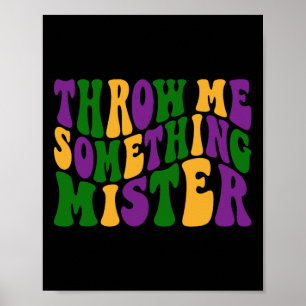 Throw Me Something Mister Happy Mardi Gras Carniva Poster