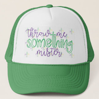 Throw Me Something Mister! Trucker Hat
