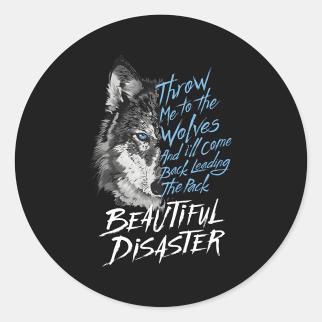 Throw-Me-To-The-Wolves-And-I'Ll-Come-Back- Classic Round Sticker (Front)