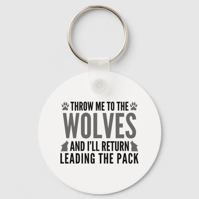 Throw Me To The Wolves Keychain (Front)