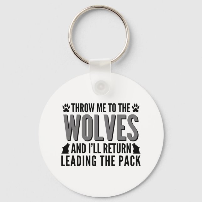 Throw Me To The Wolves Keychain (Front)