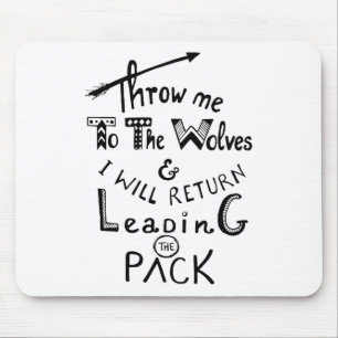 Throw me to the wolves! Motivational quote Mouse Pad
