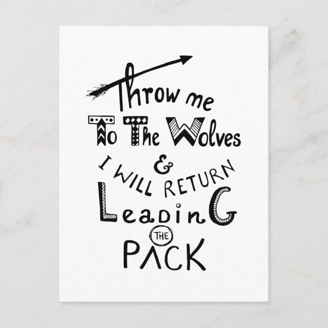 Throw me to the wolves! Motivational quote Postcard (Front)