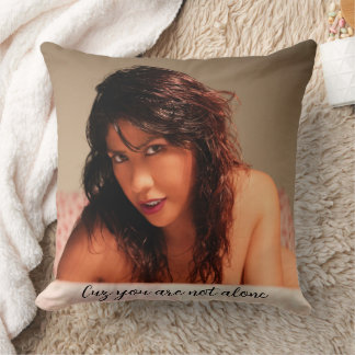 Throw Pillow | Coz you are not alone |