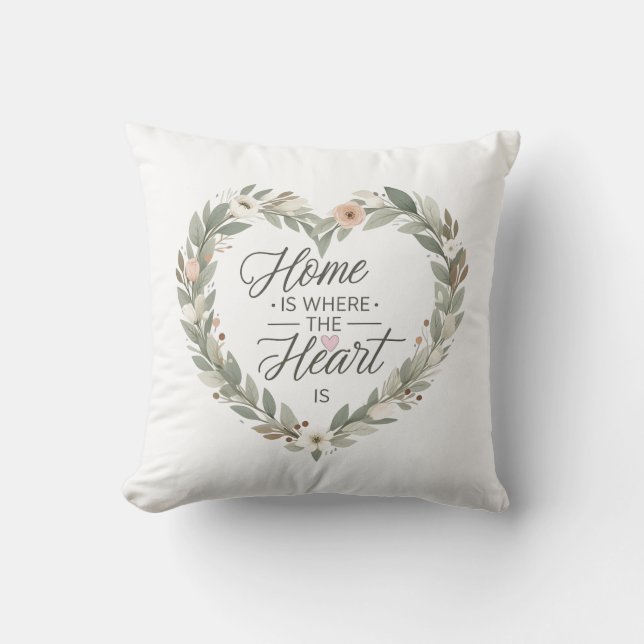 Throw Pillow " Home Is Where The Heart Is" (Front)