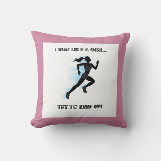 Throw Pillow, I Run Like A Girl...Try To Keep Up! Throw Pillow (Front)