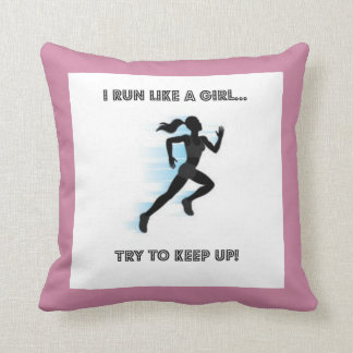 Throw Pillow, I Run Like A Girl...Try To Keep Up! Throw Pillow