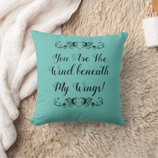 Throw Pillow Wind Beneath My Wings Quote Inspiring