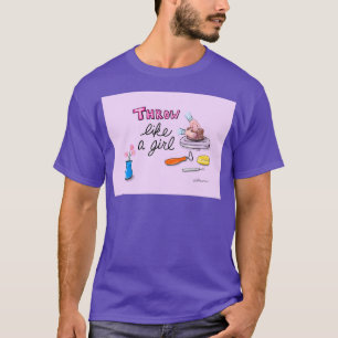 Throw Pottery Like a Girl T-Shirt